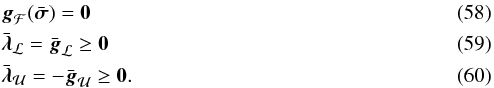 \begin{eqnarray} \label{eq:gradFcond} & & \bg_{\MCF}(\bar{\bsigma}) = \zeros \\ \label{eq:etaL} & & \bar{\blambda}_\MCL = \bar{\bg}_{\MCL} \ge \zeros \\ \label{eq:etaU} && \bar{\blambda}_\MCU = -\bar{\bg}_{\MCU} \ge \zeros . \end{eqnarray}