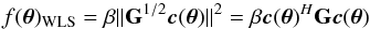 \begin{equation} f(\btheta)_{\text{WLS}} = \beta \|\bG^{1/2}\bc(\btheta)\|^2 = \beta\bc(\btheta)^H\bG\bc(\btheta) \end{equation}
