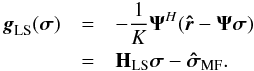 \begin{eqnarray} \label{eq:gls} \bg_{\text{LS}}(\bsigma) & =&-\frac{1}{K}\bAt^H(\brh-\bAt\bsigma) \notag \\ &=&\bH_{\text{LS}}\bsigma-\SMFDI. \end{eqnarray}