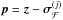 \hbox{$\bp = \bz - \bsigma_\MCF^{(j)}$}