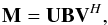 \begin{equation} \bM=\bU\bB\bV^H, \end{equation}