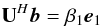 \begin{equation} \bU^H\bb=\beta_1\be_1 \end{equation}