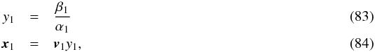 \begin{eqnarray} y_1&=&\frac{\beta_1}{\alpha_1}\\ \bx_1&=&\bv_1 y_1, \end{eqnarray}