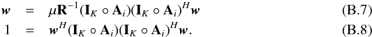 \appendix \setcounter{section}{2} \begin{eqnarray} \label{ew:grad} \bw&=&\mu \bR^{-1}(\bI_K \circ \bA_i)(\bI_K \circ \bA_i)^H\bw \\ \label{ew:equality} 1&=&\bw^H(\bI_K \circ \bA_i)(\bI_K \circ \bA_i)^H\bw. \end{eqnarray}