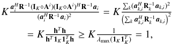 \appendix \setcounter{section}{2} \begin{equation} \begin{array}{l} \label{eq:MVDRUB2} K\frac{\ba_i^H\bR^{-1}(\bI_K \circ \bA^i)(\bI_K \circ \bA^i)^H\bR^{-1}\ba_i}{(\ba_i^H\bR^{-1}\ba_i)^2} = K \frac{\sum_k (\ba_{k,i}^H\bR_k^{-1}\ba_{k,i})^2}{\left(\sum_k \ba_{k,i}^H\bR_k^{-1}\ba_{k,i}\right)^2}\\[3mm] ~~~~~~~~~~ = K\frac{\bh^T\bh}{\bh^T\ones_K\ones_K^T\bh} \geq K\frac{1}{\lambda_{\text{max}}(\ones_K\ones_K^T)}=1, \end{array} \end{equation}