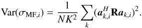 \begin{equation*} \Var(\MFDIind{i})=\frac{1}{NK^2}\sum_k(\ba_{k,i}^H\bR\ba_{k,i})^2. \end{equation*}