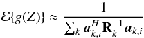 \appendix \setcounter{section}{3} \begin{equation} \MCE\{g(Z)\}\approx\frac{1}{\sum_k \ba_{k,i}^H\bR_{k}^{-1}\ba_{k,i}} \end{equation}