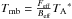 \hbox{$T_{\rm mb} = \frac{F_{\rm eff}}{B_{\rm eff}} {T_{\rm A}}^{*}$}