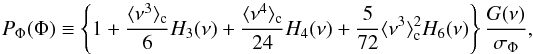 \begin{equation} P_\Phi (\Phi)\equiv \left\{ 1 + \frac{\langle\nu^3\rangle_{\rm c}}{6} H_3(\nu) + \frac{\langle\nu^4\rangle_{\rm c}}{24} H_4(\nu) + \frac{5}{72}\langle\nu^3\rangle_{\rm c}^2 H_6(\nu) \right\}\frac{G(\nu)}{\sigma_\Phi}, \label{edgeworth} \end{equation}