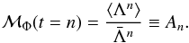 \begin{equation} \mm_\Phi(t=n)=\frac{\langle\Lambda^n\rangle}{{\bar\Lambda}^n}\equiv A_n. \label{cumumom} \end{equation}