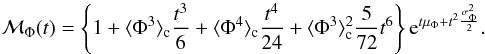 \begin{equation} \mm_\Phi(t)=\left\{ 1 + \langle\Phi^3\rangle_{\rm c}\frac{t^3}{6} + \langle\Phi^4\rangle_{\rm c}\frac{t^4}{24} + \langle\Phi^3\rangle_{\rm c}^2\frac{5}{72}t^6 \right\} {\rm e}^{t\mu_\Phi + t^2\frac{\sigma_\Phi^2}{2}}. \label{mphi} \end{equation}