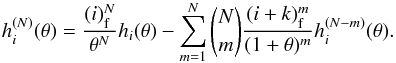 \begin{eqnarray*} h_i^{(N)}(\theta)=\frac{(i)_{\rm f}^N}{\theta^N}h_i(\theta) - \sum_{m=1}^{N} {N \choose m} \frac{(i+k)_{\rm f}^m}{(1+\theta)^m}h_i^{(N-m)}(\theta). \end{eqnarray*}