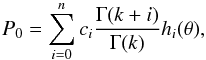 \begin{equation} P_0=\sum_{i=0}^{n}c_i\frac{\Gamma(k+i)}{\Gamma(k)}h_i(\theta), \label{po} \end{equation}