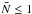 \hbox{$\bar N \le 1$}