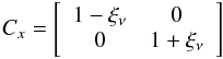 \appendix \setcounter{section}{3} \begin{eqnarray*} C_x=\left [ \begin{array}{cc} 1 -\xi_\nu & 0\\ 0 & 1+\xi_\nu \end{array} \right] \end{eqnarray*}