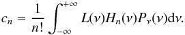 \appendix \setcounter{section}{3} \begin{equation} c_n=\frac{1}{n!}\int_{-\infty}^{+\infty}L(\nu)H_n(\nu)P_\nu(\nu)\dif\nu. \label{cn2} \end{equation}