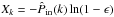 \hbox{$X_k=-\hat P_{\rm in}(k)\ln(1-\epsilon)$}