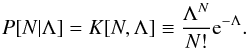 \begin{equation} P[N|\Lambda]=K[N, \Lambda]\equiv \frac{\Lambda^N}{N!}{\rm e}^{-\Lambda}. \label{pkernel} \end{equation}