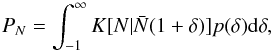 \begin{equation} P_N=\int_{-1}^\infty K[N|\bar N(1+\delta)]p(\delta)\dif\delta, \label{samplingd} \end{equation}