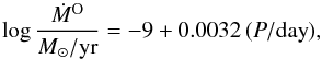 \begin{equation} \log{\frac{\dot{M}^{\rm O}}{M_\odot/{\rm yr}}}=-9+0.0032\, (P/{\rm day}), \label{eq:Mdot-MAGB} \end{equation}