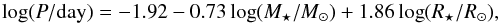 \begin{equation} \log(P/{\rm day})=-1.92-0.73\log(M_\star/M_\odot)+1.86\log(R_\star/R_\odot), \label{eq:PulPeriod} \end{equation}