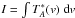 \hbox{$I = \int T_{A}^{*}(v)\textrm{ }{\rm d}v$}