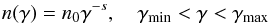 \appendix \setcounter{section}{1} \begin{eqnarray} n(\gamma) = n_0 \gamma^{-s}, \quad \gamma_{\rm min}<\gamma<\gamma_{\rm max} \label{eq:ngammainput} \end{eqnarray}