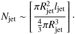 \appendix \setcounter{section}{1} \begin{eqnarray} N_{\rm jet} \sim \left[\frac{\pi R_{\rm jet}^2 l_{\rm jet}}{\frac{4}{3}\pi R_{\rm jet}^3} \right] \label{eq:ejnumber}\cdot \end{eqnarray}