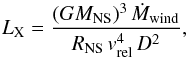 \begin{equation} \label{eq:1} L_{\rm X} = \frac{(GM_{\rm NS})^3\,\dot{M}_{\rm wind}}{R_{\rm NS}\,{v}_{\rm rel}^4\,D^2}, \end{equation}