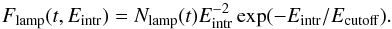 \begin{equation} F_{\rm lamp}(t,E_{\rm intr})=N_{\rm lamp}(t)E_{\rm intr}^{-2}\exp(-E_{\rm intr}/E_{\rm cutoff}). \end{equation}