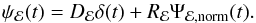 \begin{equation} \psi_{\mathcal E}(t)=D_{\mathcal E}\delta(t)+R_{\mathcal E}\Psi_{\mathcal {E},\rm norm}(t). \end{equation}