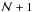 \hbox{$\mathcal{N} +1$}