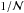 \hbox{$1/\mathcal{N}$}