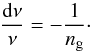 \appendix \setcounter{section}{1} \begin{equation} \frac{\diff\nu}{\nu} = - \frac{1}{\ng} \cdot \label{intermede} \end{equation}