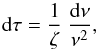 \begin{equation} \diff\tau = {1\over \zeta} \ {\diff\nu \over \nu^2} , \label{stretched} \end{equation}