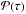 \hbox{$\mathcal{P} (\tau)$}