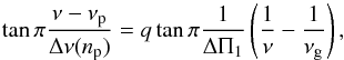 \begin{equation} \label{deltapi_asympt} \tan \pi {\nu-\nu\ind{p}\over \Dnu(\np)} = q \tan \pi {1 \over \deltapi} \left({\displaystyle{1\over\nu} -\displaystyle{1\over\nu\ind{g}}}\right), \end{equation}