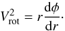 \begin{equation} V_{\rm rot}^2 = r \frac{{\rm d}\phi}{{\rm d}r} \cdot \end{equation}