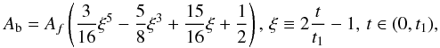 \begin{equation} A_{\rm b}=A_f\left(\frac{3}{16}\xi^5-\frac{5}{8}\xi^3+\frac{15}{16}\xi+\frac{1}{2}\right),\, \xi\equiv 2\frac{t}{t_1}-1, \,t \in (0,t_1), \label{eqn:amplit} \end{equation}