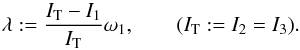 \begin{equation} \lambda := \frac{I_{\rm T}-I_1}{I_{\rm T}}\omega_1, \qquad (I_{\rm T} := I_2 = I_3). \label{eqn:lambda} \end{equation}