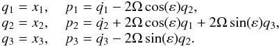 \begin{eqnarray*} \begin{array}{l} q_1 = x_1, \quad p_1 = \dot{q_1}-2\Omega\cos(\varepsilon)q_2 , \\ q_2 = x_2, \quad p_2 = \dot{q_2}+2\Omega\cos(\varepsilon)q_1+2\Omega\sin(\varepsilon)q_3 , \\ q_3 = x_3, \quad p_3 = \dot{q_3}-2\Omega\sin(\varepsilon)q_2 . \end{array} \end{eqnarray*}