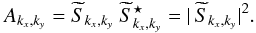 \begin{equation} A_{k_x,k_y} = \widetilde{S}_{k_x,k_y}\ \widetilde{S}_{k_x,k_y}^\star = |\, \widetilde{S}_{k_x,k_y} |^2 . \label{eqn:ak} \end{equation}