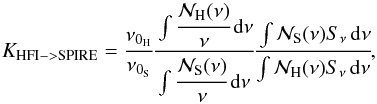 \begin{equation} K_{\text{HFI}->\text{SPIRE}} = \cfrac{\nu_{0_\text{H}}}{\nu_{0_\text{S}}} \cfrac{\int \cfrac{\rsf_\text{H}(\nu)}{\nu}\,{\rm d}\nu}{\int \cfrac{\rsf_\text{S}(\nu)}{\nu}\,{\rm d}\nu} \cfrac{\int \rsf_\text{S}(\nu)S_\nu\,{\rm d}\nu}{\int \rsf_\text{H}(\nu)S_\nu\,{\rm d}\nu} , \label{eq:ccfactor} \end{equation}