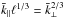 \hbox{$\bar{k}_{\parallel} \ell^{1/3}= \bar{k}_{\perp}^{2/3}$}