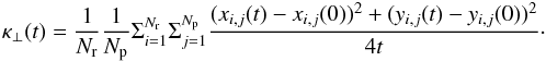 \begin{eqnarray} \kappa_{\perp}(t) = {1 \over N_{\rm r}} {1 \over N_{\rm p}} \Sigma_{i=1}^{N_{\rm r}} \Sigma_{j=1}^{N_{\rm p}} {(x_{i,j}(t)-x_{i,j}(0))^2+ (y_{i,j}(t)-y_{i,j}(0))^2 \over 4 t} \cdot \end{eqnarray}