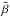 \hbox{$\bar{\beta}$}