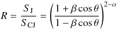 \begin{eqnarray} R = \frac{S_\mathrm{J}}{S_\mathrm{CJ}} = \left(\frac{1+\beta \cos \theta}{1-\beta\cos\theta}\right)^{2-\alpha} \label{eq:angle} \end{eqnarray}