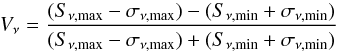 \begin{eqnarray} V_\nu = \frac{(S_{\nu,\mathrm{max}} - \sigma_{\nu,\mathrm{max}}) - (S_{\nu,\mathrm{min}} + \sigma_{\nu,\mathrm{min}})}{(S_{\nu,\mathrm{max}} - \sigma_{\nu,\mathrm{max}}) + (S_{\nu,\mathrm{min}} + \sigma_{\nu,\mathrm{min}})} \label{eq:varindex} \end{eqnarray}