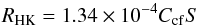 \begin{equation} R_{\rm HK} = 1.34\times 10^{-4}C_{\rm cf}S \end{equation}