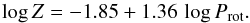 \begin{equation} \log{Z} = -1.85 + 1.36 \thinspace \log{P_{\rm rot}}. \label{zeq} \end{equation}